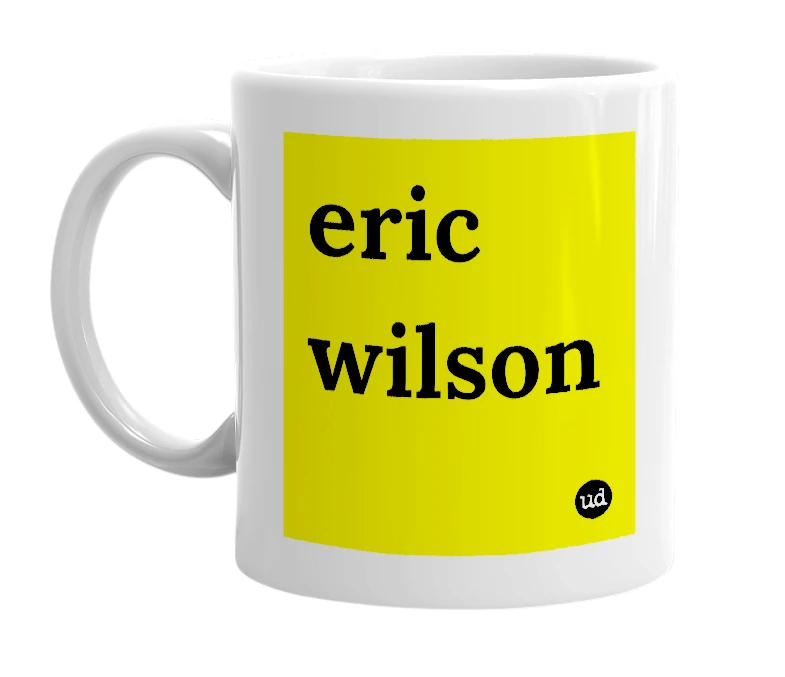 White mug with 'eric wilson' in bold black letters