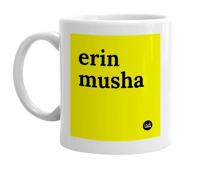 White mug with 'erin musha' in bold black letters