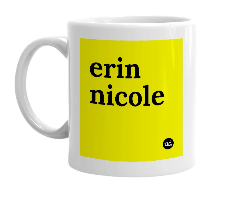 White mug with 'erin nicole' in bold black letters
