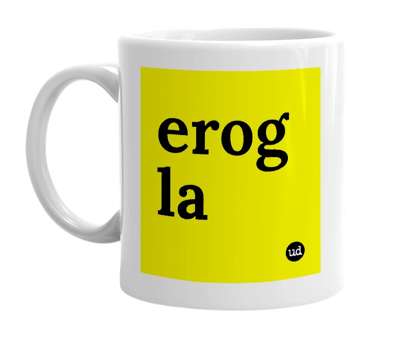 White mug with 'erog la' in bold black letters