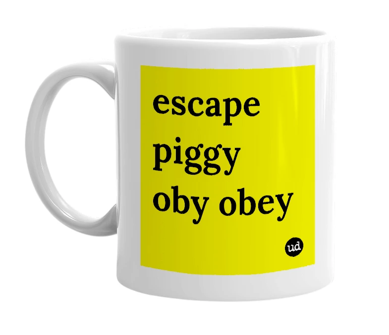 White mug with 'escape piggy oby obey' in bold black letters
