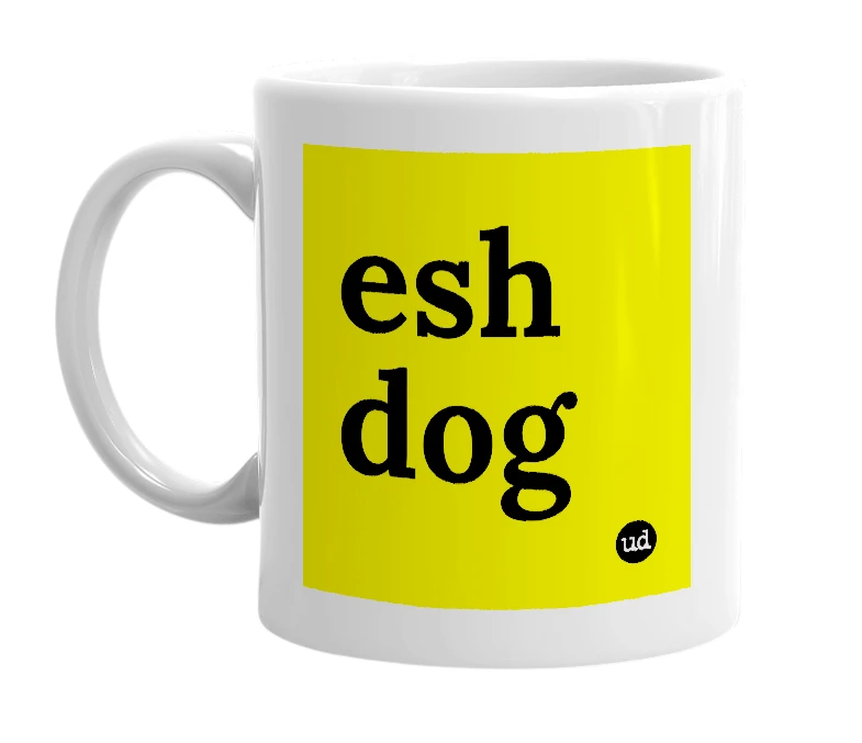 White mug with 'esh dog' in bold black letters