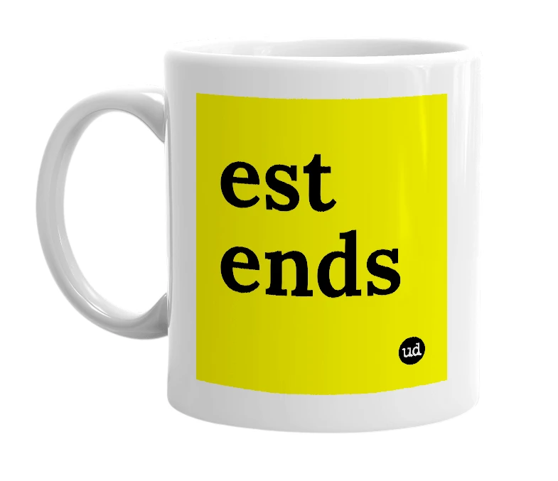 White mug with 'est ends' in bold black letters