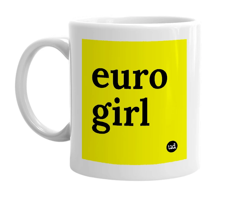 White mug with 'euro girl' in bold black letters