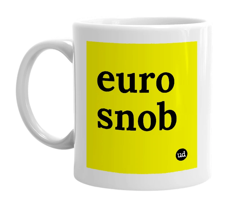 White mug with 'euro snob' in bold black letters