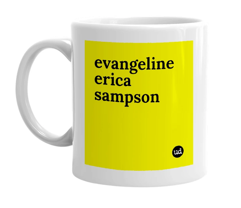 White mug with 'evangeline erica sampson' in bold black letters