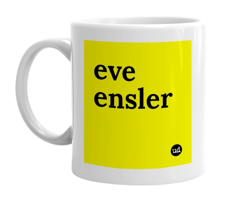White mug with 'eve ensler' in bold black letters