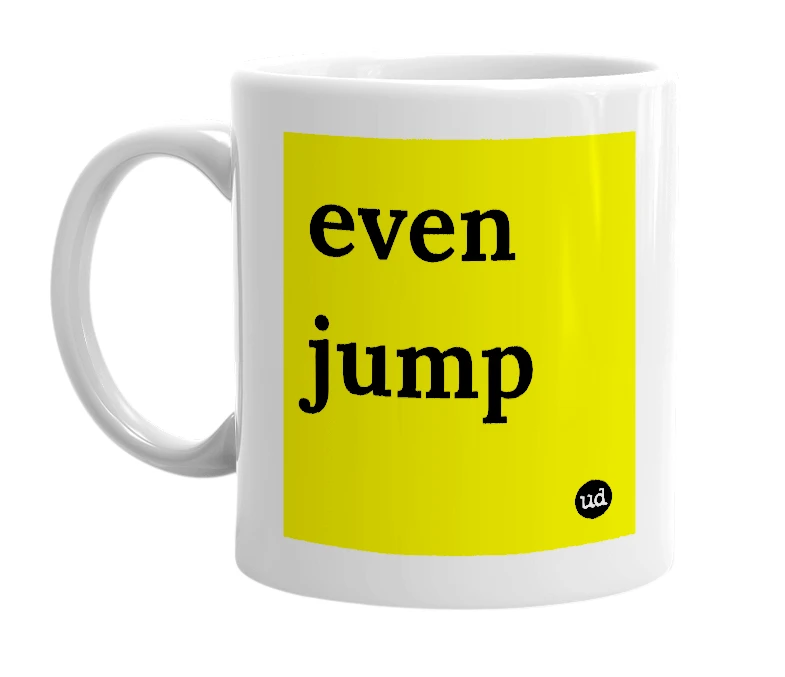 White mug with 'even jump' in bold black letters