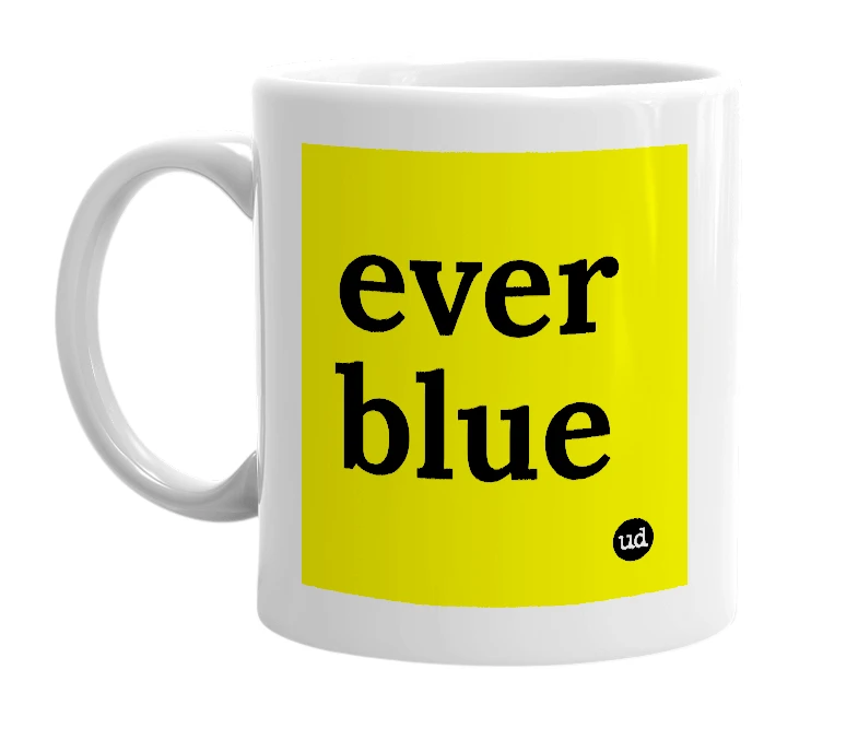 White mug with 'ever blue' in bold black letters