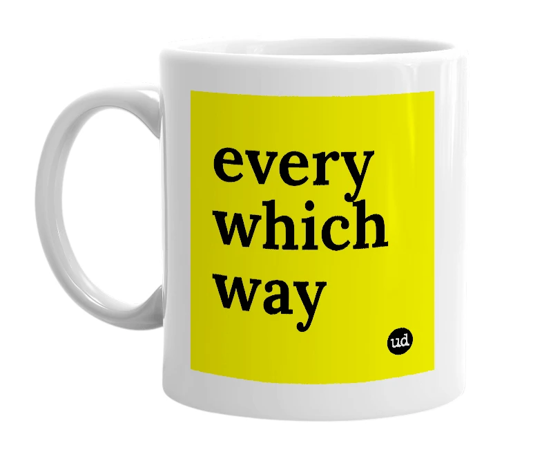 White mug with 'every which way' in bold black letters