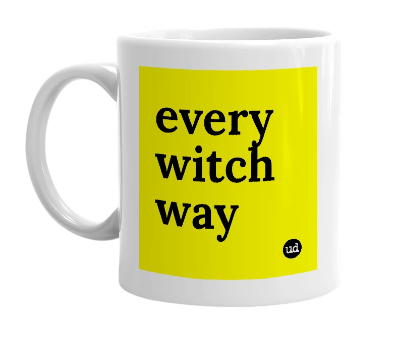 White mug with 'every witch way' in bold black letters