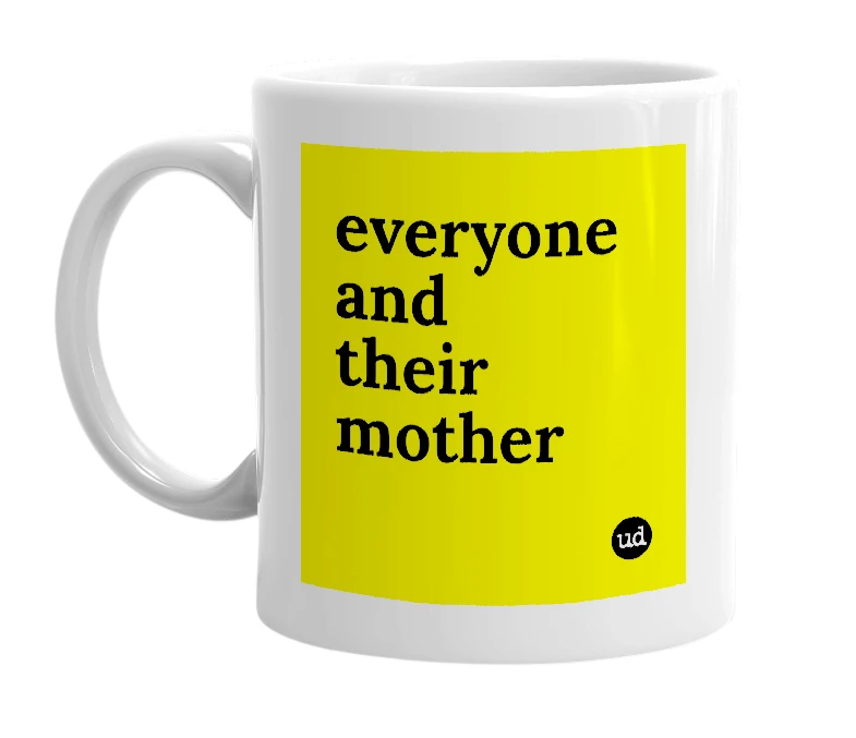 White mug with 'everyone and their mother' in bold black letters