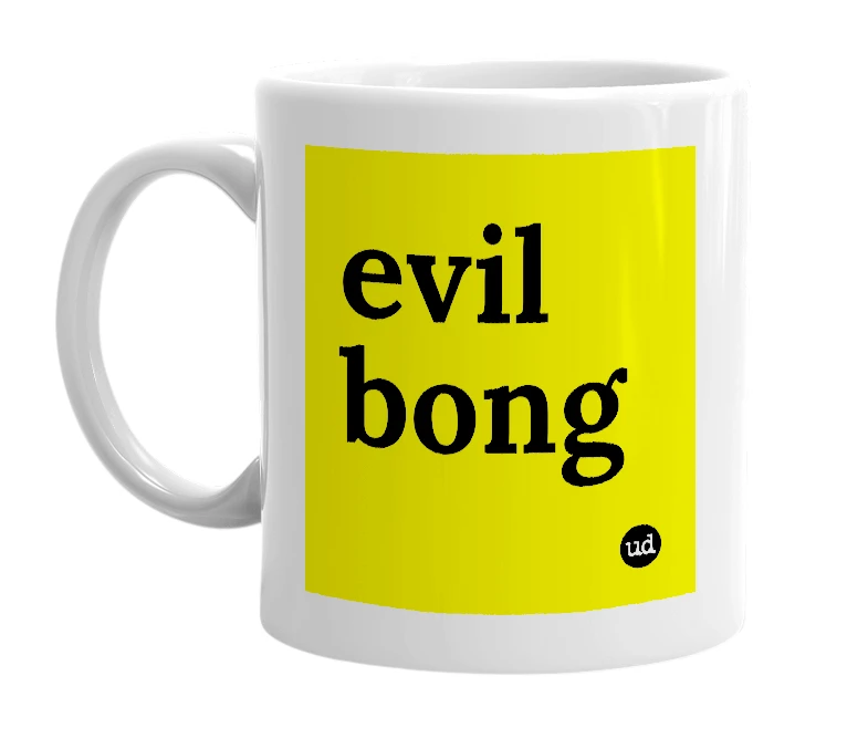 White mug with 'evil bong' in bold black letters