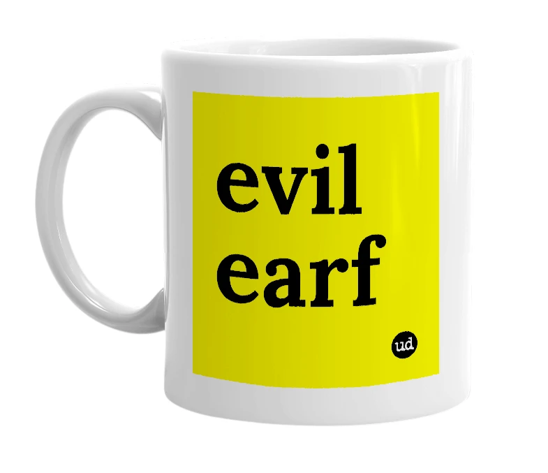 White mug with 'evil earf' in bold black letters