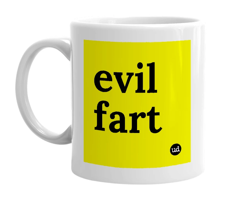 White mug with 'evil fart' in bold black letters