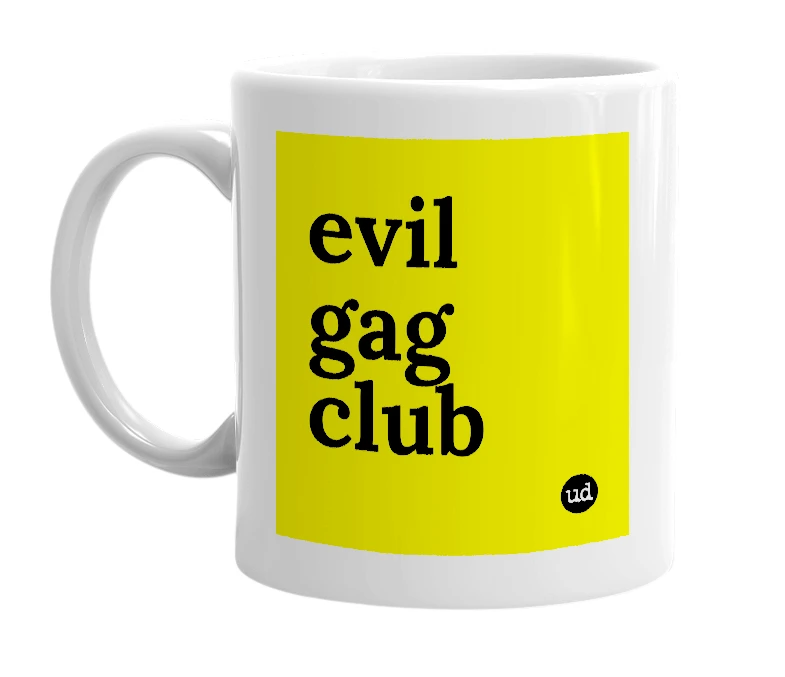 White mug with 'evil gag club' in bold black letters