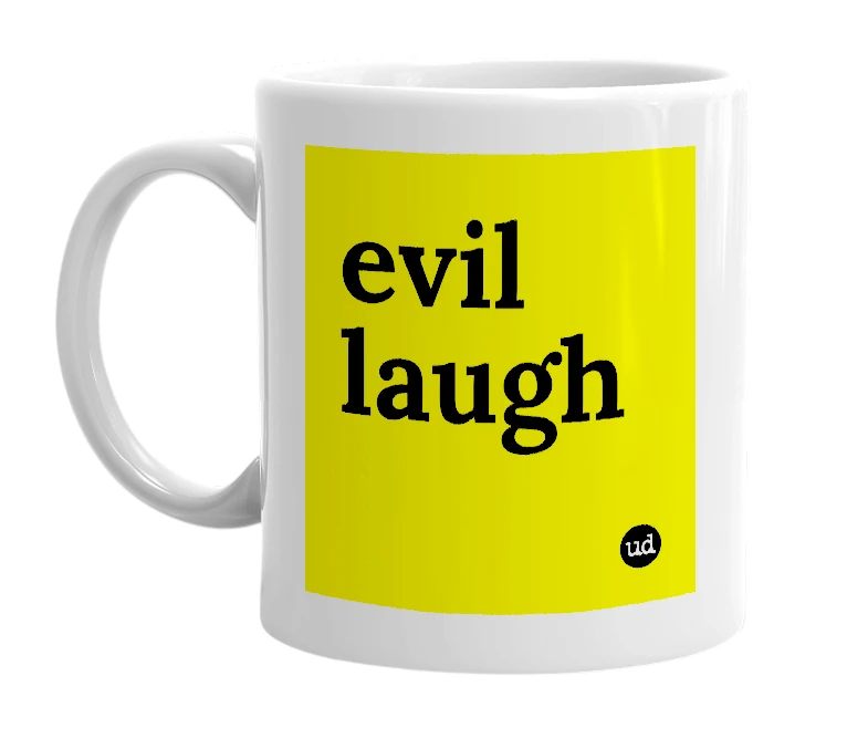 White mug with 'evil laugh' in bold black letters