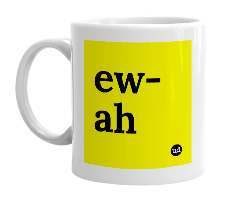 White mug with 'ew-ah' in bold black letters