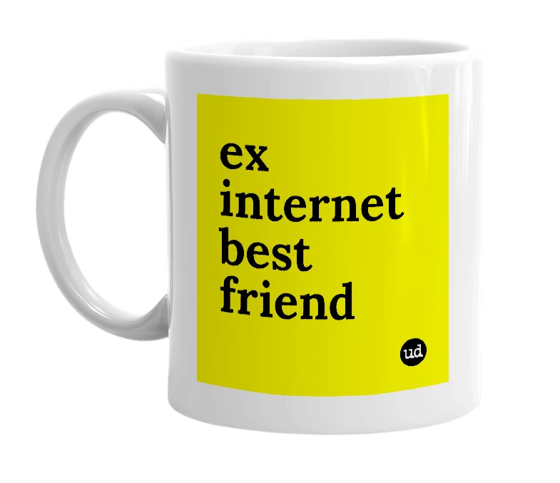 White mug with 'ex internet best friend' in bold black letters