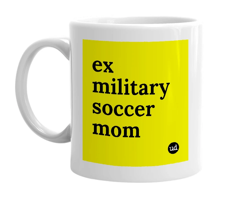 White mug with 'ex military soccer mom' in bold black letters