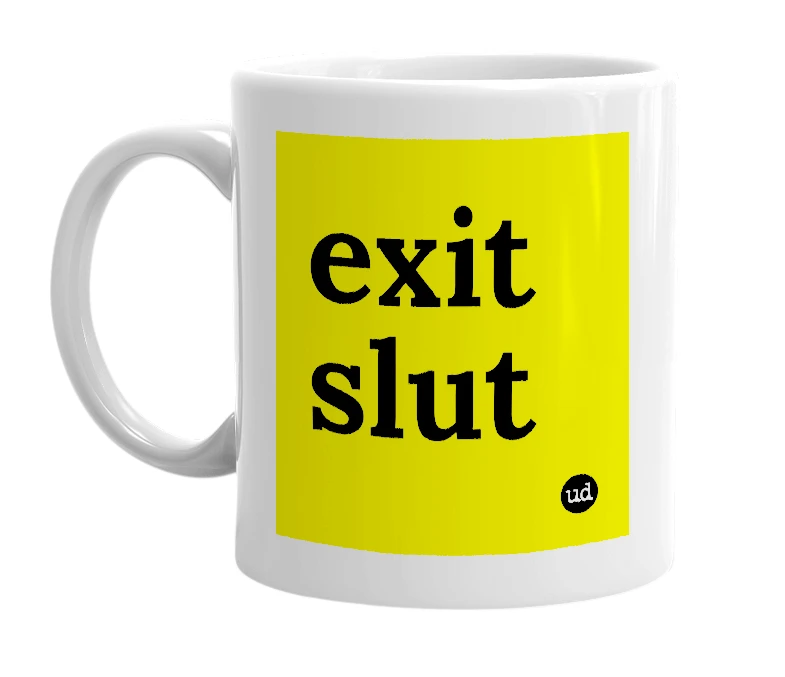 White mug with 'exit slut' in bold black letters