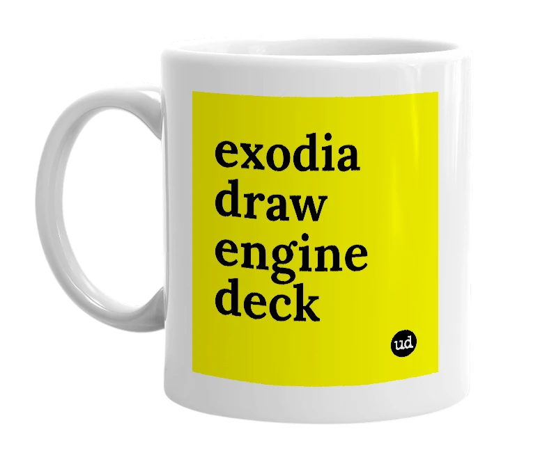 White mug with 'exodia draw engine deck' in bold black letters