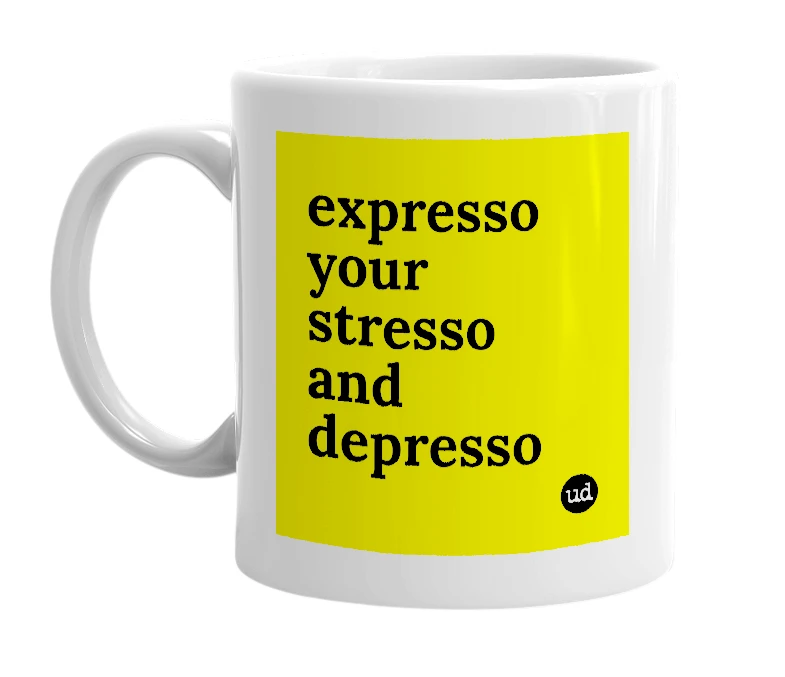 White mug with 'expresso your stresso and depresso' in bold black letters