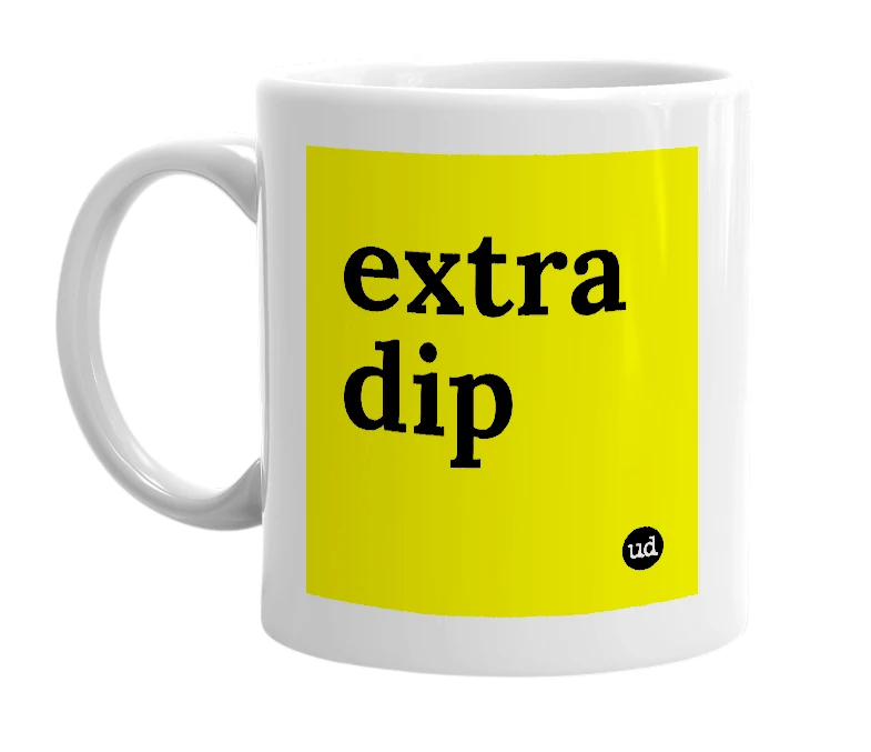 White mug with 'extra dip' in bold black letters