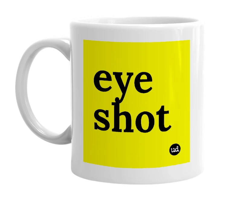 White mug with 'eye shot' in bold black letters