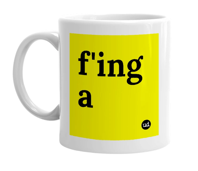 White mug with 'f'ing a' in bold black letters