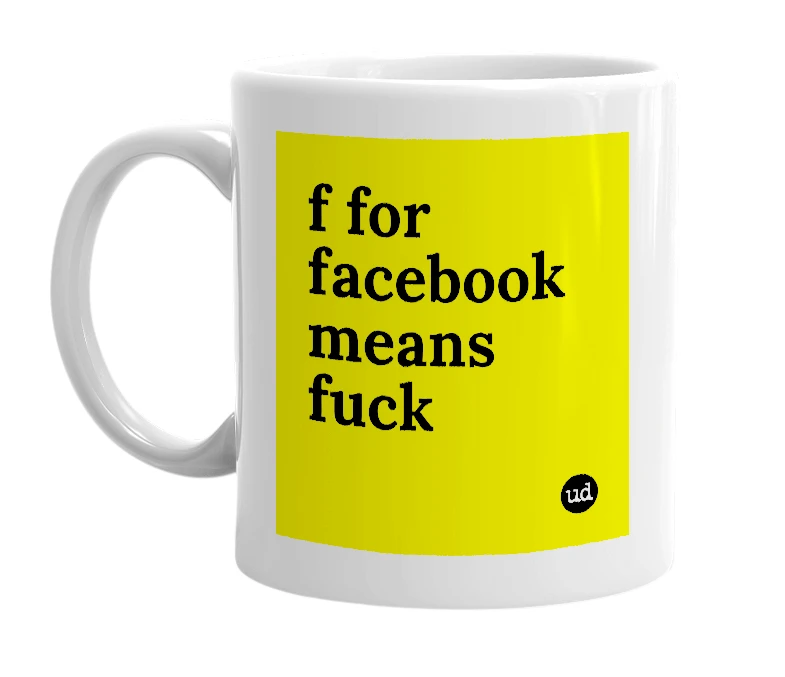 White mug with 'f for facebook means fuck' in bold black letters