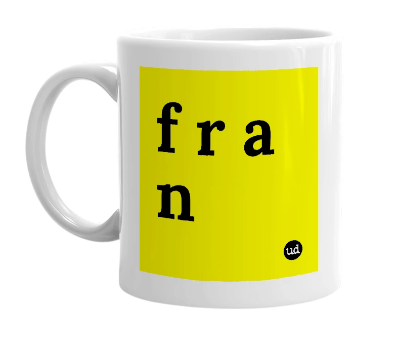 White mug with 'f r a n' in bold black letters