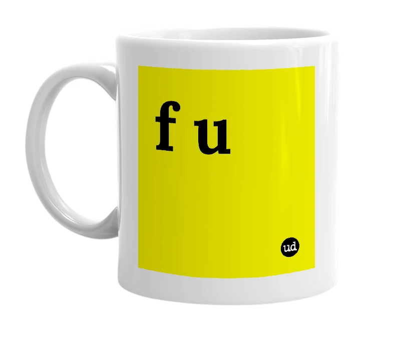 White mug with 'f u' in bold black letters