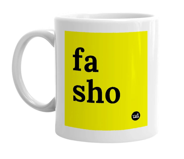White mug with 'fa sho' in bold black letters