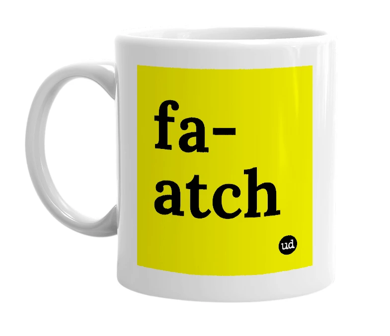 White mug with 'fa-atch' in bold black letters