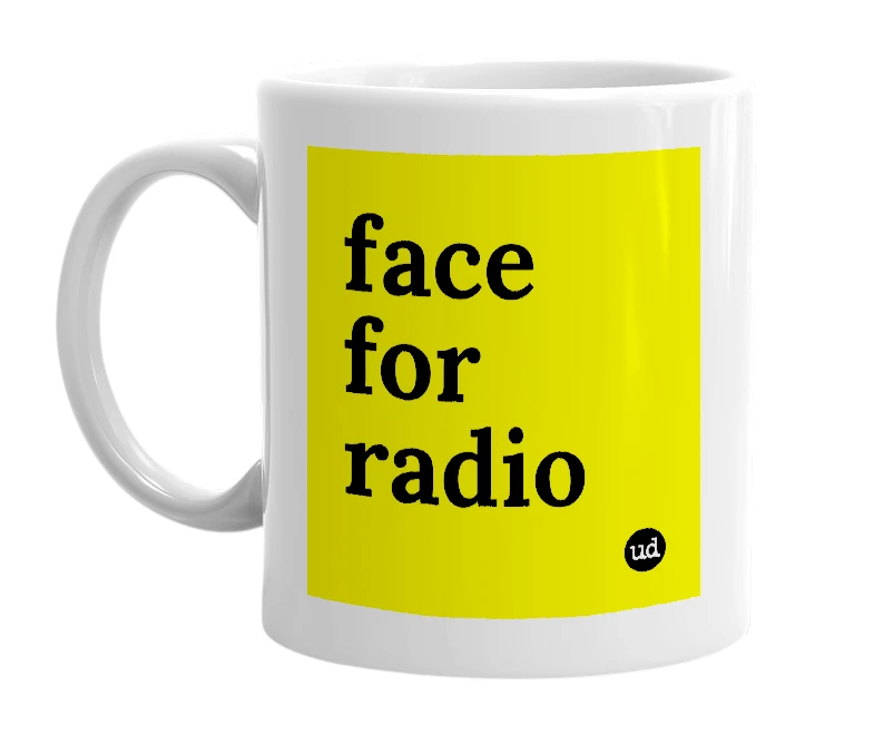 White mug with 'face for radio' in bold black letters