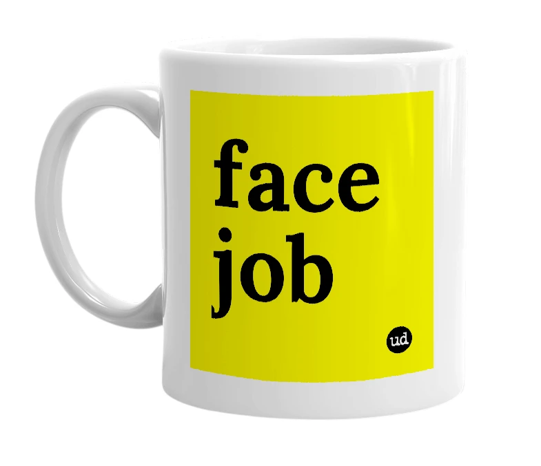 White mug with 'face job' in bold black letters