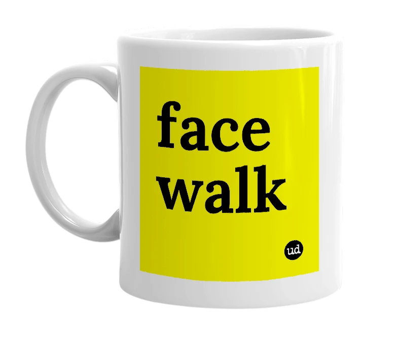 White mug with 'face walk' in bold black letters