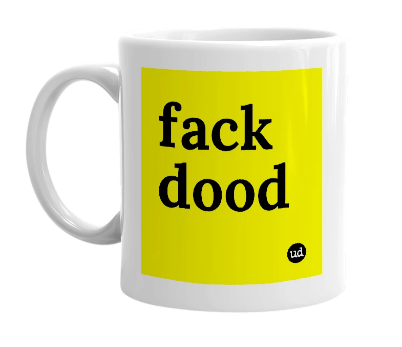 White mug with 'fack dood' in bold black letters