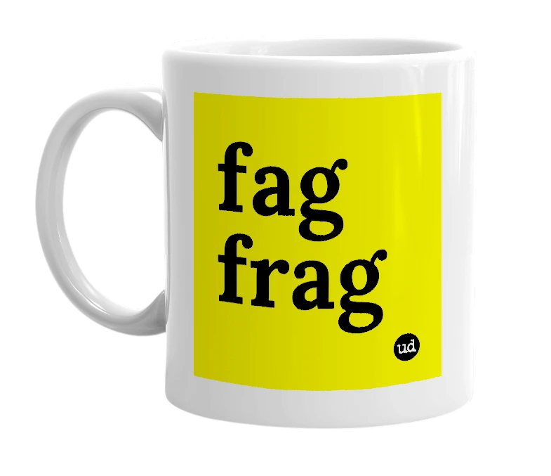 White mug with 'fag frag' in bold black letters