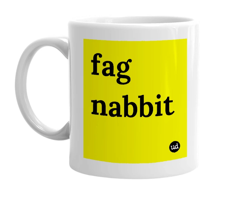 White mug with 'fag nabbit' in bold black letters
