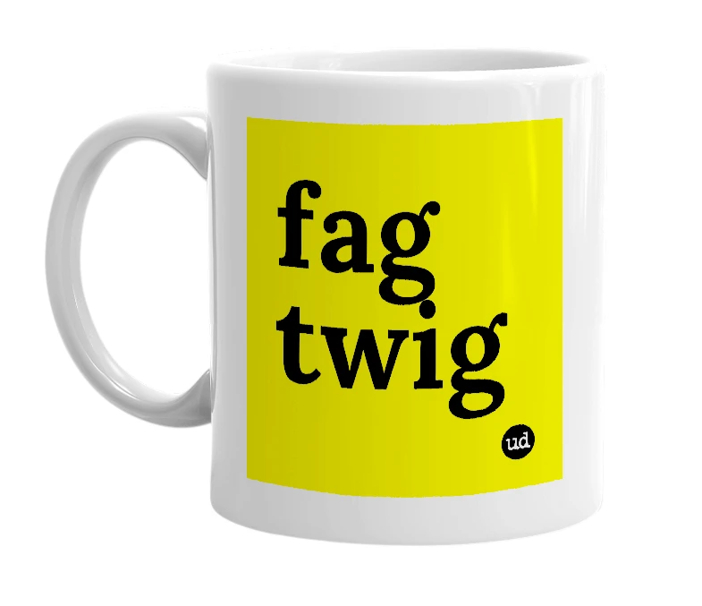 White mug with 'fag twig' in bold black letters