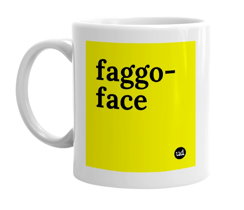 White mug with 'faggo-face' in bold black letters