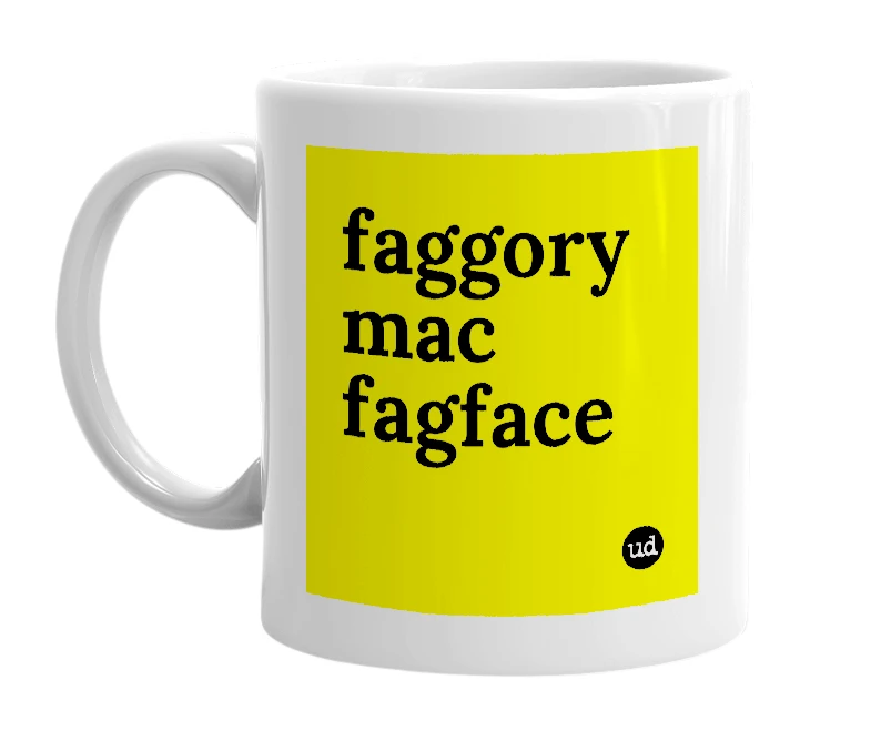 White mug with 'faggory mac fagface' in bold black letters