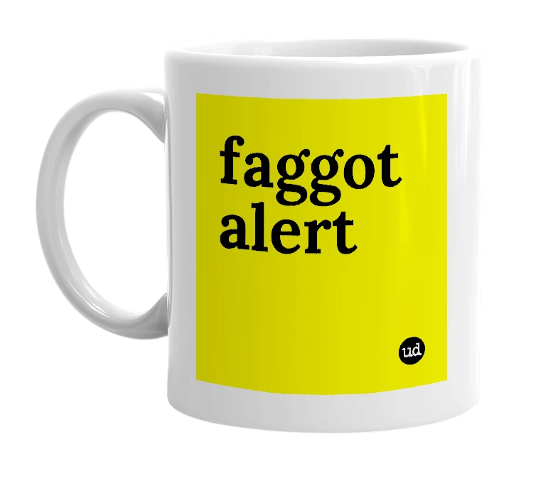 White mug with 'faggot alert' in bold black letters