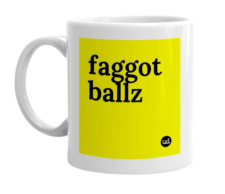 White mug with 'faggot ballz' in bold black letters