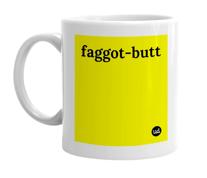 White mug with 'faggot-butt' in bold black letters