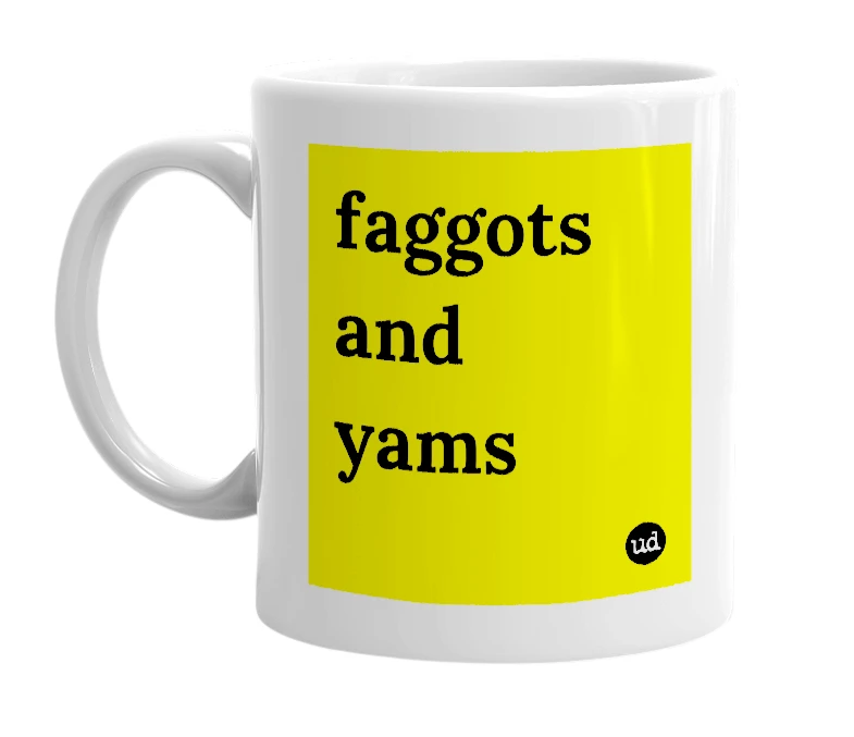White mug with 'faggots and yams' in bold black letters