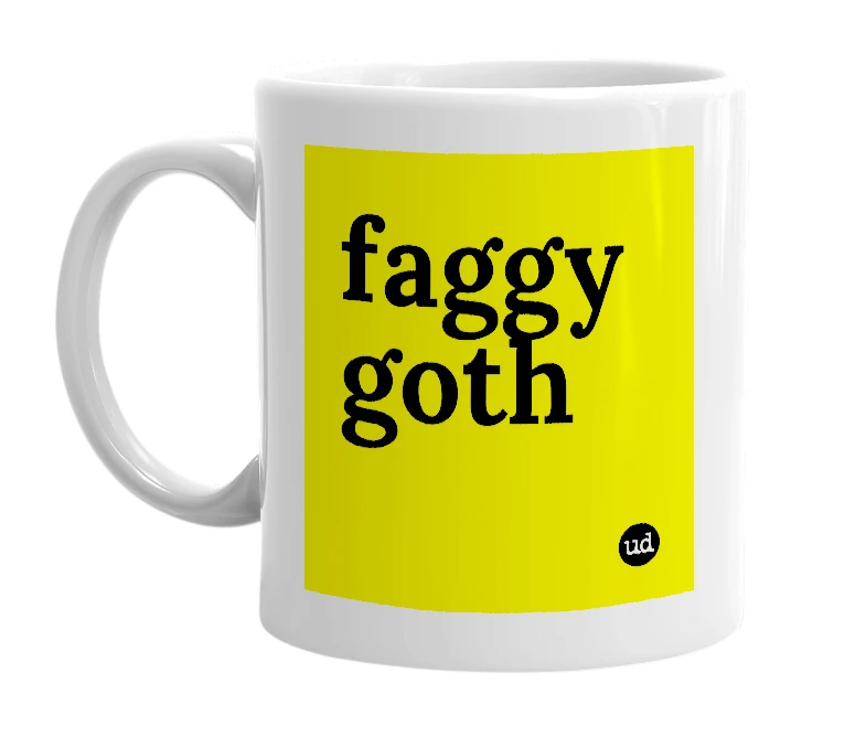 White mug with 'faggy goth' in bold black letters