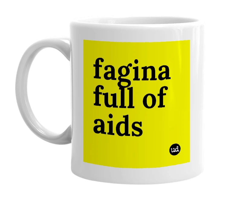 White mug with 'fagina full of aids' in bold black letters